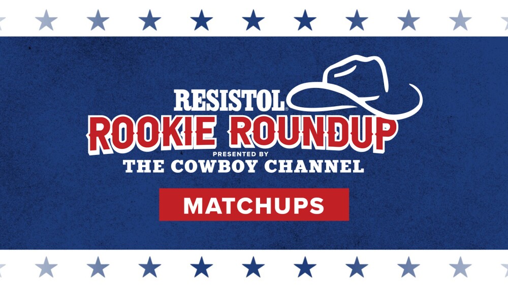 Resistol Rookie Roundup presented by The Cowboy Channel Matchups The